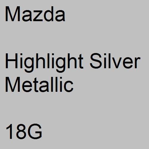 Mazda, Highlight Silver Metallic, 18G.